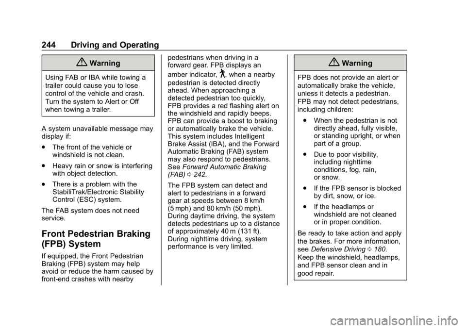 CHEVROLET EQUINOX 2019  Owners Manual Chevrolet Equinox Owner Manual (GMNA-Localizing-U.S./Canada/Mexico-
12145779) - 2019 - CRC - 7/30/18
244 Driving and Operating
{Warning
Using FAB or IBA while towing a
trailer could cause you to lose
