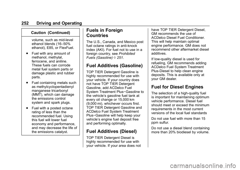 CHEVROLET EQUINOX 2019  Owners Manual Chevrolet Equinox Owner Manual (GMNA-Localizing-U.S./Canada/Mexico-
12145779) - 2019 - CRC - 7/30/18
252 Driving and Operating
Caution (Continued)
volume, such as mid-level
ethanol blends (16–50%
et