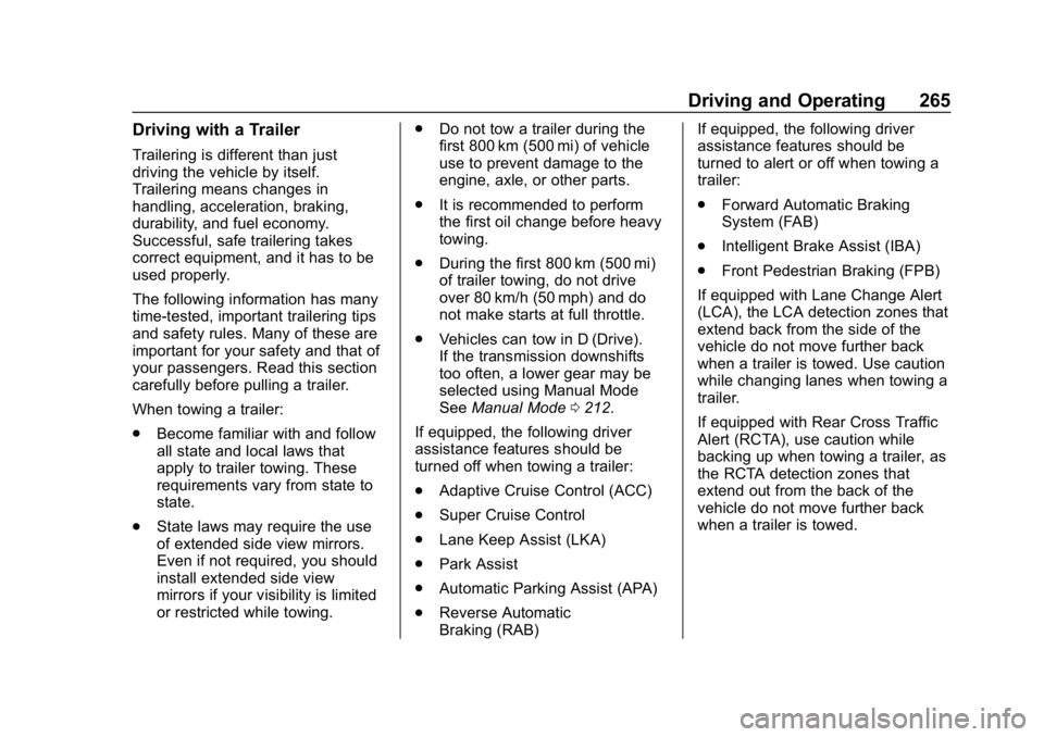 CHEVROLET EQUINOX 2019 User Guide Chevrolet Equinox Owner Manual (GMNA-Localizing-U.S./Canada/Mexico-
12145779) - 2019 - CRC - 7/30/18
Driving and Operating 265
Driving with a Trailer
Trailering is different than just
driving the vehi