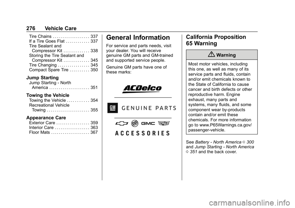 CHEVROLET EQUINOX 2019  Owners Manual Chevrolet Equinox Owner Manual (GMNA-Localizing-U.S./Canada/Mexico-
12145779) - 2019 - CRC - 7/30/18
276 Vehicle Care
Tire Chains . . . . . . . . . . . . . . . . . . . 337
If a Tire Goes Flat . . . . 