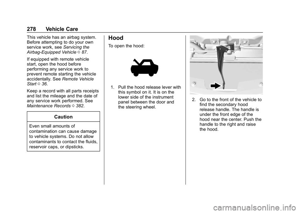 CHEVROLET EQUINOX 2019 User Guide Chevrolet Equinox Owner Manual (GMNA-Localizing-U.S./Canada/Mexico-
12145779) - 2019 - CRC - 7/30/18
278 Vehicle Care
This vehicle has an airbag system.
Before attempting to do your own
service work, 