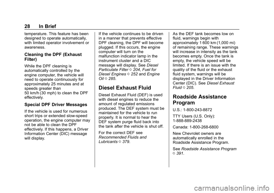 CHEVROLET EQUINOX 2019  Owners Manual Chevrolet Equinox Owner Manual (GMNA-Localizing-U.S./Canada/Mexico-
12145779) - 2019 - CRC - 7/30/18
28 In Brief
temperature. This feature has been
designed to operate automatically,
with limited oper