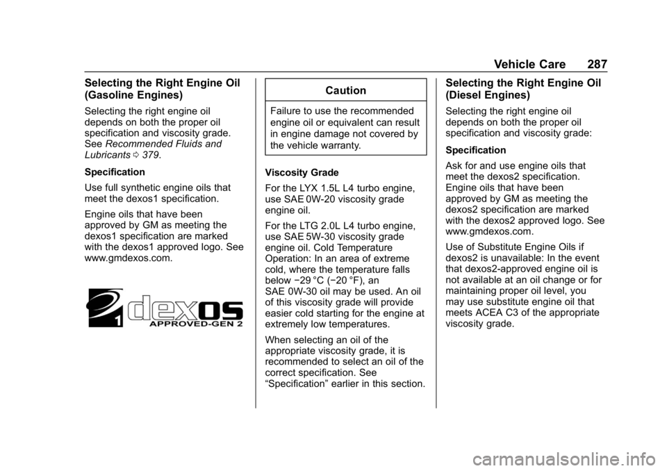 CHEVROLET EQUINOX 2019  Owners Manual Chevrolet Equinox Owner Manual (GMNA-Localizing-U.S./Canada/Mexico-
12145779) - 2019 - CRC - 7/30/18
Vehicle Care 287
Selecting the Right Engine Oil
(Gasoline Engines)
Selecting the right engine oil
d