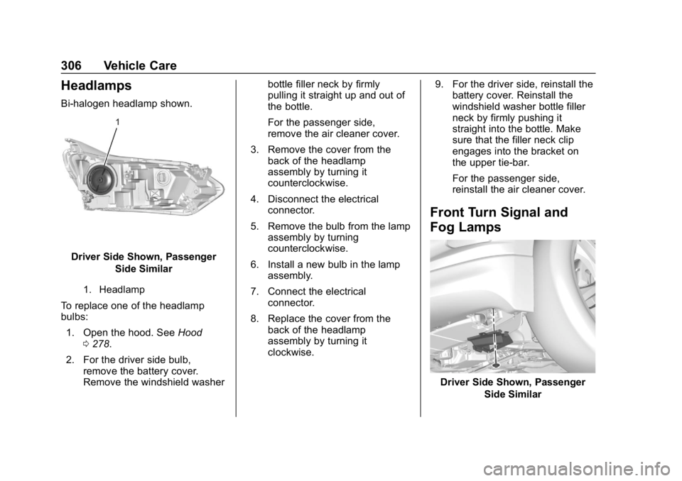 CHEVROLET EQUINOX 2019  Owners Manual Chevrolet Equinox Owner Manual (GMNA-Localizing-U.S./Canada/Mexico-
12145779) - 2019 - CRC - 7/30/18
306 Vehicle Care
Headlamps
Bi-halogen headlamp shown.
Driver Side Shown, PassengerSide Similar
1. H