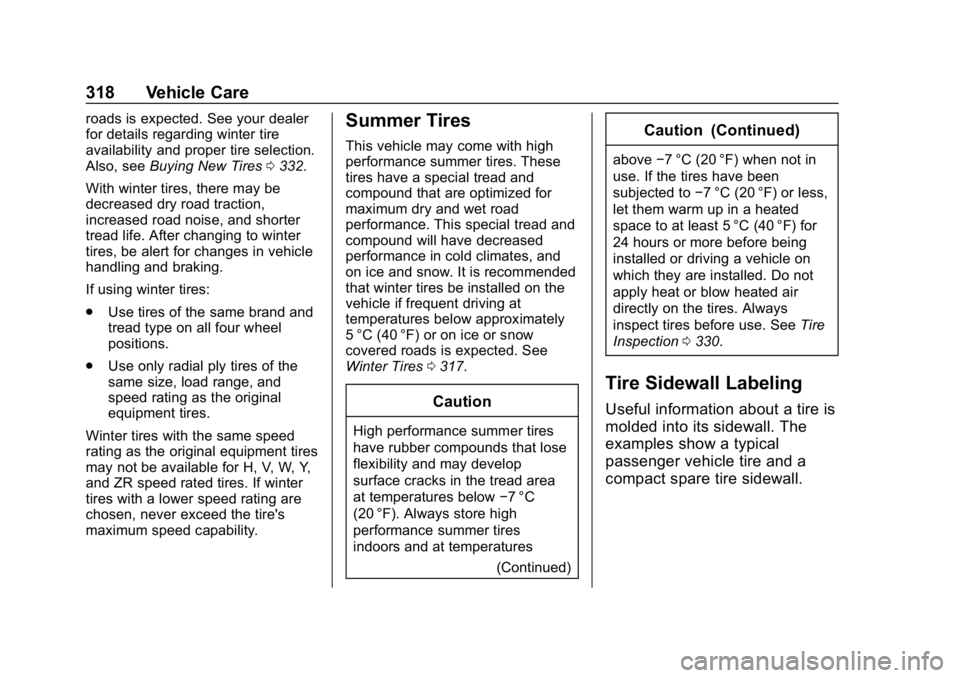 CHEVROLET EQUINOX 2019  Owners Manual Chevrolet Equinox Owner Manual (GMNA-Localizing-U.S./Canada/Mexico-
12145779) - 2019 - CRC - 7/30/18
318 Vehicle Care
roads is expected. See your dealer
for details regarding winter tire
availability 