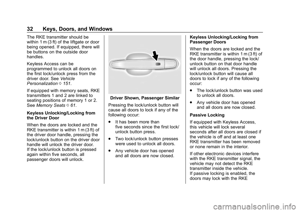 CHEVROLET EQUINOX 2019 Owners Guide Chevrolet Equinox Owner Manual (GMNA-Localizing-U.S./Canada/Mexico-
12145779) - 2019 - CRC - 7/30/18
32 Keys, Doors, and Windows
The RKE transmitter should be
within 1 m (3 ft) of the liftgate or door CHEVROLET EQUINOX 2019 Owners Guide Chevrolet Equinox Owner Manual (GMNA-Localizing-U.S./Canada/Mexico-
12145779) - 2019 - CRC - 7/30/18
32 Keys, Doors, and Windows
The RKE transmitter should be
within 1 m (3 ft) of the liftgate or door