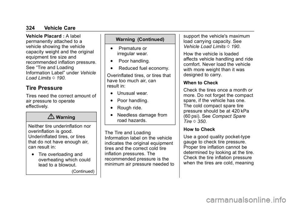 CHEVROLET EQUINOX 2019  Owners Manual Chevrolet Equinox Owner Manual (GMNA-Localizing-U.S./Canada/Mexico-
12145779) - 2019 - CRC - 7/30/18
324 Vehicle Care
Vehicle Placard:A label
permanently attached to a
vehicle showing the vehicle
capa