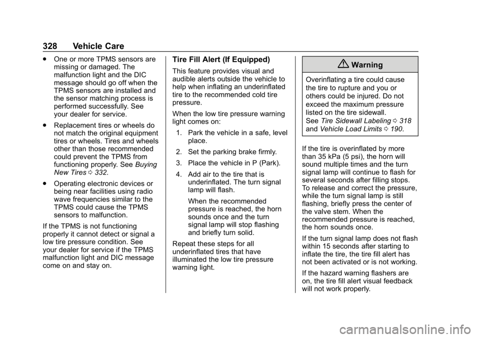 CHEVROLET EQUINOX 2019  Owners Manual Chevrolet Equinox Owner Manual (GMNA-Localizing-U.S./Canada/Mexico-
12145779) - 2019 - CRC - 7/30/18
328 Vehicle Care
.One or more TPMS sensors are
missing or damaged. The
malfunction light and the DI