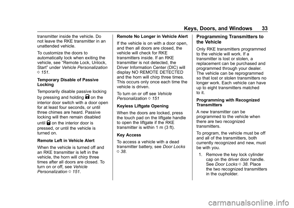 CHEVROLET EQUINOX 2019  Owners Manual Chevrolet Equinox Owner Manual (GMNA-Localizing-U.S./Canada/Mexico-
12145779) - 2019 - CRC - 7/30/18
Keys, Doors, and Windows 33
transmitter inside the vehicle. Do
not leave the RKE transmitter in an
