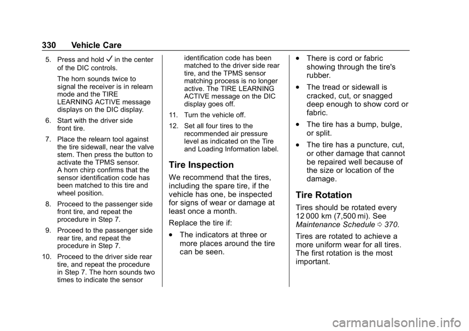 CHEVROLET EQUINOX 2019  Owners Manual Chevrolet Equinox Owner Manual (GMNA-Localizing-U.S./Canada/Mexico-
12145779) - 2019 - CRC - 7/30/18
330 Vehicle Care
5. Press and holdVin the center
of the DIC controls.
The horn sounds twice to
sign