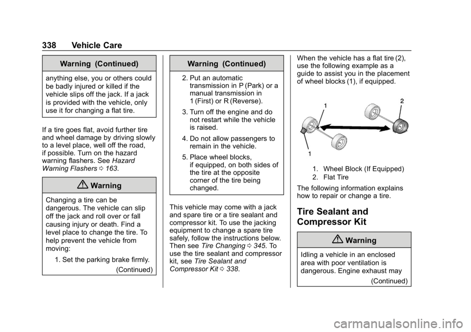 CHEVROLET EQUINOX 2019  Owners Manual Chevrolet Equinox Owner Manual (GMNA-Localizing-U.S./Canada/Mexico-
12145779) - 2019 - CRC - 7/30/18
338 Vehicle Care
Warning (Continued)
anything else, you or others could
be badly injured or killed 