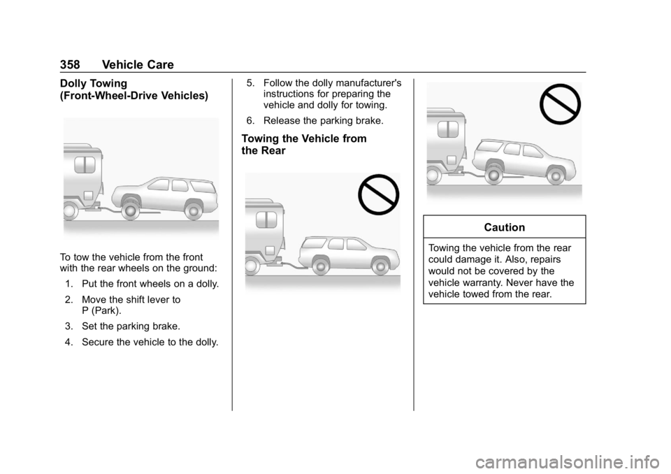 CHEVROLET EQUINOX 2019 Owners Manual Chevrolet Equinox Owner Manual (GMNA-Localizing-U.S./Canada/Mexico-
12145779) - 2019 - CRC - 7/30/18
358 Vehicle Care
Dolly Towing
(Front-Wheel-Drive Vehicles)
To tow the vehicle from the front
with t CHEVROLET EQUINOX 2019 Owners Manual Chevrolet Equinox Owner Manual (GMNA-Localizing-U.S./Canada/Mexico-
12145779) - 2019 - CRC - 7/30/18
358 Vehicle Care
Dolly Towing
(Front-Wheel-Drive Vehicles)
To tow the vehicle from the front
with t
