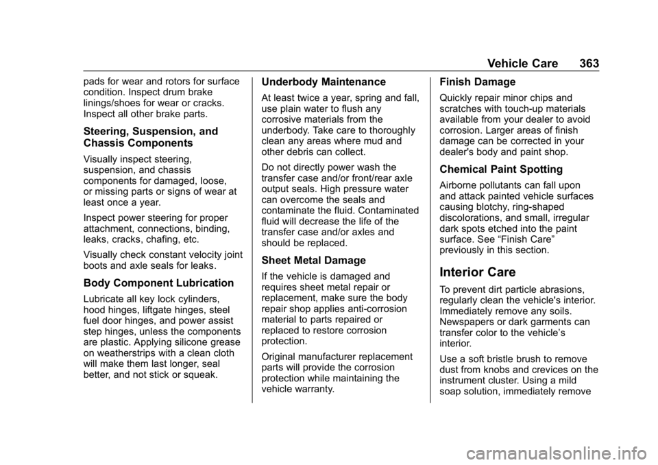 CHEVROLET EQUINOX 2019  Owners Manual Chevrolet Equinox Owner Manual (GMNA-Localizing-U.S./Canada/Mexico-
12145779) - 2019 - CRC - 7/30/18
Vehicle Care 363
pads for wear and rotors for surface
condition. Inspect drum brake
linings/shoes f
