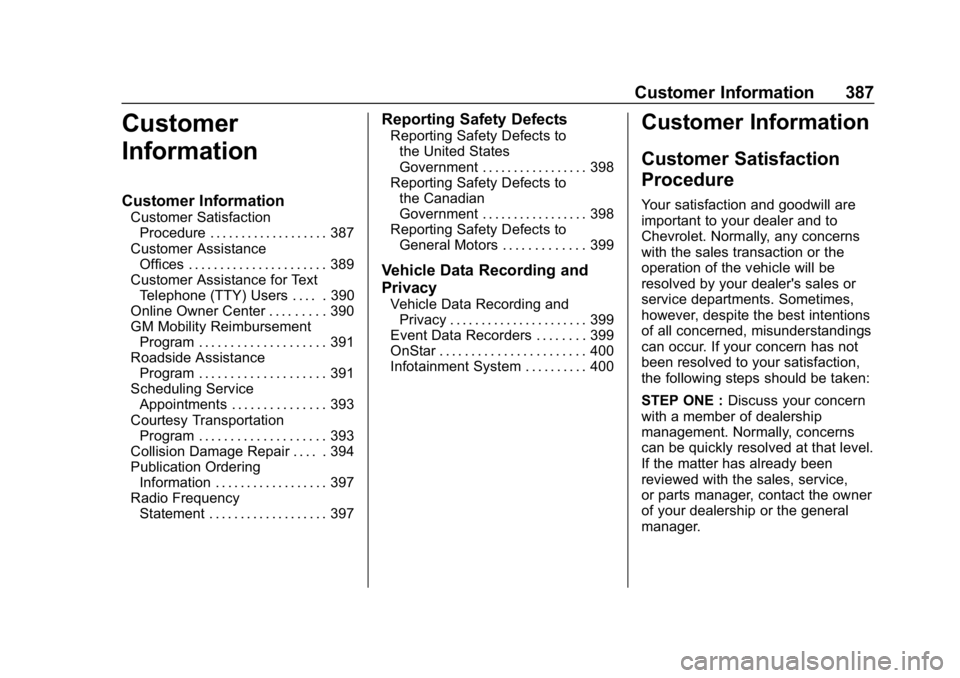 CHEVROLET EQUINOX 2019 Owners Guide Chevrolet Equinox Owner Manual (GMNA-Localizing-U.S./Canada/Mexico-
12145779) - 2019 - CRC - 7/30/18
Customer Information 387
Customer
Information
Customer Information
Customer SatisfactionProcedure .