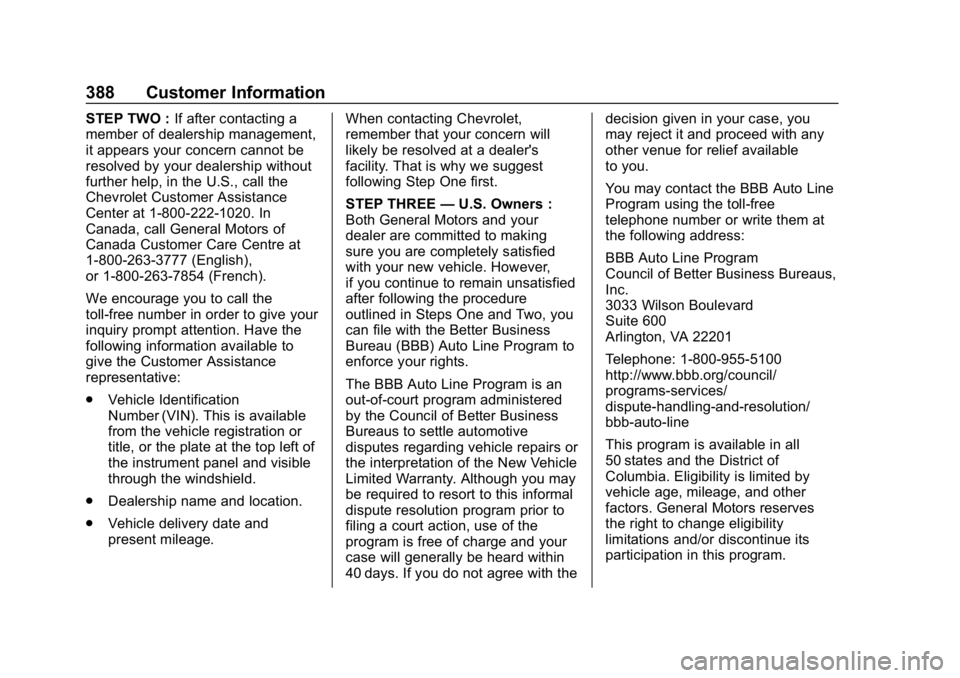 CHEVROLET EQUINOX 2019 Owners Guide Chevrolet Equinox Owner Manual (GMNA-Localizing-U.S./Canada/Mexico-
12145779) - 2019 - CRC - 7/30/18
388 Customer Information
STEP TWO :If after contacting a
member of dealership management,
it appear