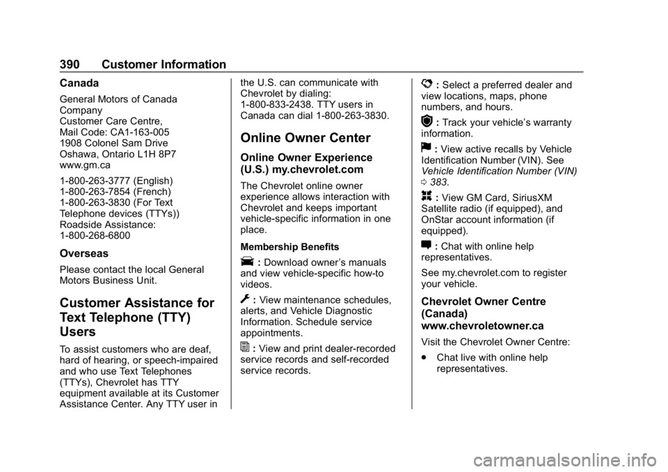 CHEVROLET EQUINOX 2019 Owners Guide Chevrolet Equinox Owner Manual (GMNA-Localizing-U.S./Canada/Mexico-
12145779) - 2019 - CRC - 7/30/18
390 Customer Information
Canada
General Motors of Canada
Company
Customer Care Centre,
Mail Code: C