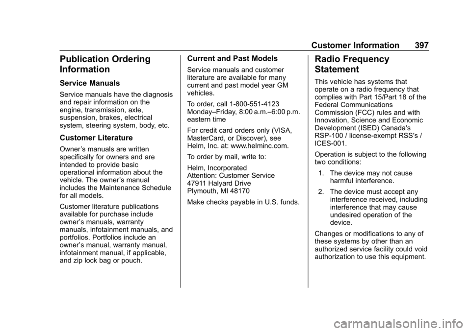 CHEVROLET EQUINOX 2019 Owners Guide Chevrolet Equinox Owner Manual (GMNA-Localizing-U.S./Canada/Mexico-
12145779) - 2019 - CRC - 7/30/18
Customer Information 397
Publication Ordering
Information
Service Manuals
Service manuals have the 
