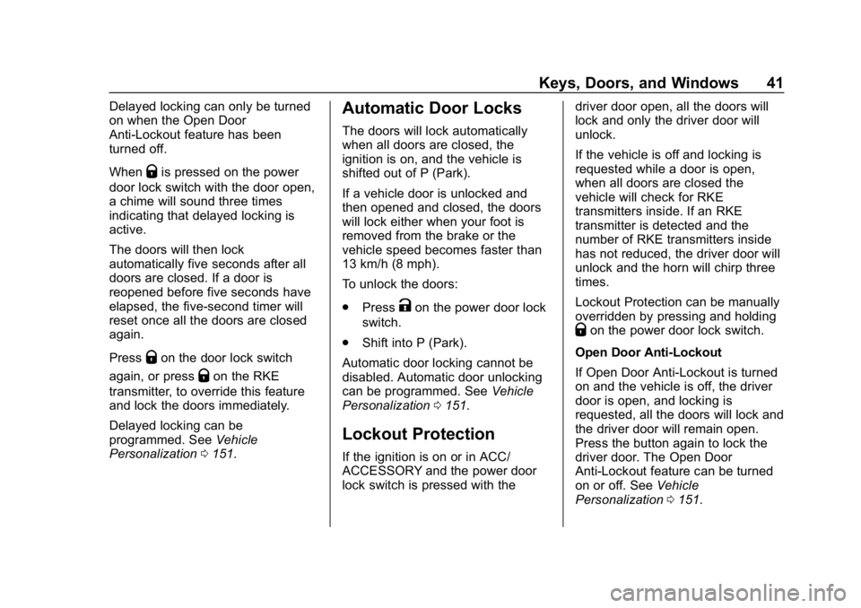 CHEVROLET EQUINOX 2019  Owners Manual Chevrolet Equinox Owner Manual (GMNA-Localizing-U.S./Canada/Mexico-
12145779) - 2019 - CRC - 7/30/18
Keys, Doors, and Windows 41
Delayed locking can only be turned
on when the Open Door
Anti-Lockout f