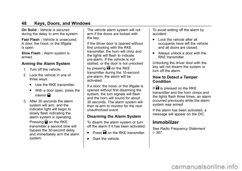 CHEVROLET EQUINOX 2019 Owners Manual Chevrolet Equinox Owner Manual (GMNA-Localizing-U.S./Canada/Mexico-
12145779) - 2019 - CRC - 7/30/18
48 Keys, Doors, and Windows
On Solid :Vehicle is secured
during the delay to arm the system.
Fast F CHEVROLET EQUINOX 2019 Owners Manual Chevrolet Equinox Owner Manual (GMNA-Localizing-U.S./Canada/Mexico-
12145779) - 2019 - CRC - 7/30/18
48 Keys, Doors, and Windows
On Solid :Vehicle is secured
during the delay to arm the system.
Fast F