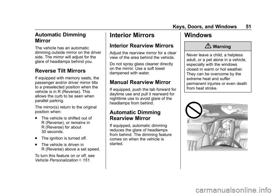 CHEVROLET EQUINOX 2019  Owners Manual Chevrolet Equinox Owner Manual (GMNA-Localizing-U.S./Canada/Mexico-
12145779) - 2019 - CRC - 7/30/18
Keys, Doors, and Windows 51
Automatic Dimming
Mirror
The vehicle has an automatic
dimming outside m