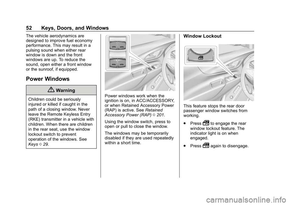 CHEVROLET EQUINOX 2019  Owners Manual Chevrolet Equinox Owner Manual (GMNA-Localizing-U.S./Canada/Mexico-
12145779) - 2019 - CRC - 7/30/18
52 Keys, Doors, and Windows
The vehicle aerodynamics are
designed to improve fuel economy
performan