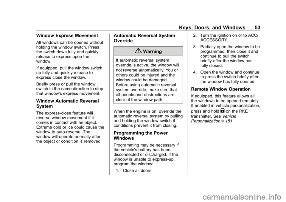 CHEVROLET EQUINOX 2019  Owners Manual Chevrolet Equinox Owner Manual (GMNA-Localizing-U.S./Canada/Mexico-
12145779) - 2019 - CRC - 7/30/18
Keys, Doors, and Windows 53
Window Express Movement
All windows can be opened without
holding the w