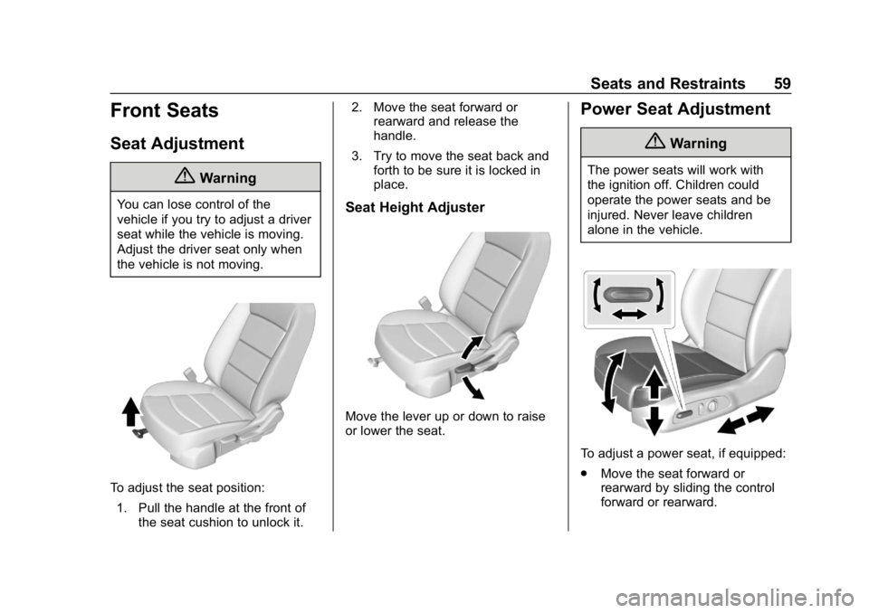 CHEVROLET EQUINOX 2019  Owners Manual Chevrolet Equinox Owner Manual (GMNA-Localizing-U.S./Canada/Mexico-
12145779) - 2019 - CRC - 7/30/18
Seats and Restraints 59
Front Seats
Seat Adjustment
{Warning
You can lose control of the
vehicle if