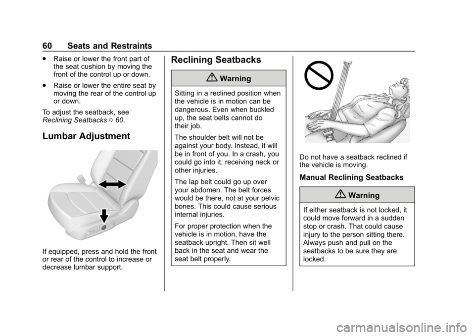 CHEVROLET EQUINOX 2019  Owners Manual Chevrolet Equinox Owner Manual (GMNA-Localizing-U.S./Canada/Mexico-
12145779) - 2019 - CRC - 7/30/18
60 Seats and Restraints
.Raise or lower the front part of
the seat cushion by moving the
front of t