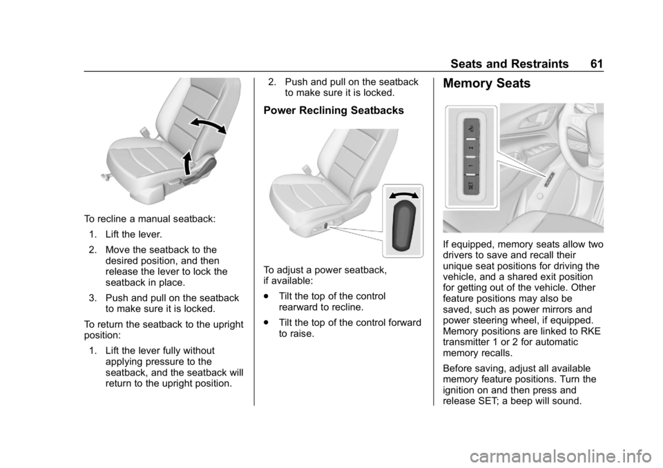 CHEVROLET EQUINOX 2019  Owners Manual Chevrolet Equinox Owner Manual (GMNA-Localizing-U.S./Canada/Mexico-
12145779) - 2019 - CRC - 7/30/18
Seats and Restraints 61
To recline a manual seatback:1. Lift the lever.
2. Move the seatback to the