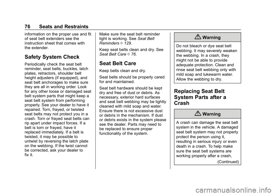 CHEVROLET EQUINOX 2019 Owners Guide Chevrolet Equinox Owner Manual (GMNA-Localizing-U.S./Canada/Mexico-
12145779) - 2019 - CRC - 7/30/18
76 Seats and Restraints
information on the proper use and fit
of seat belt extenders see the
instru