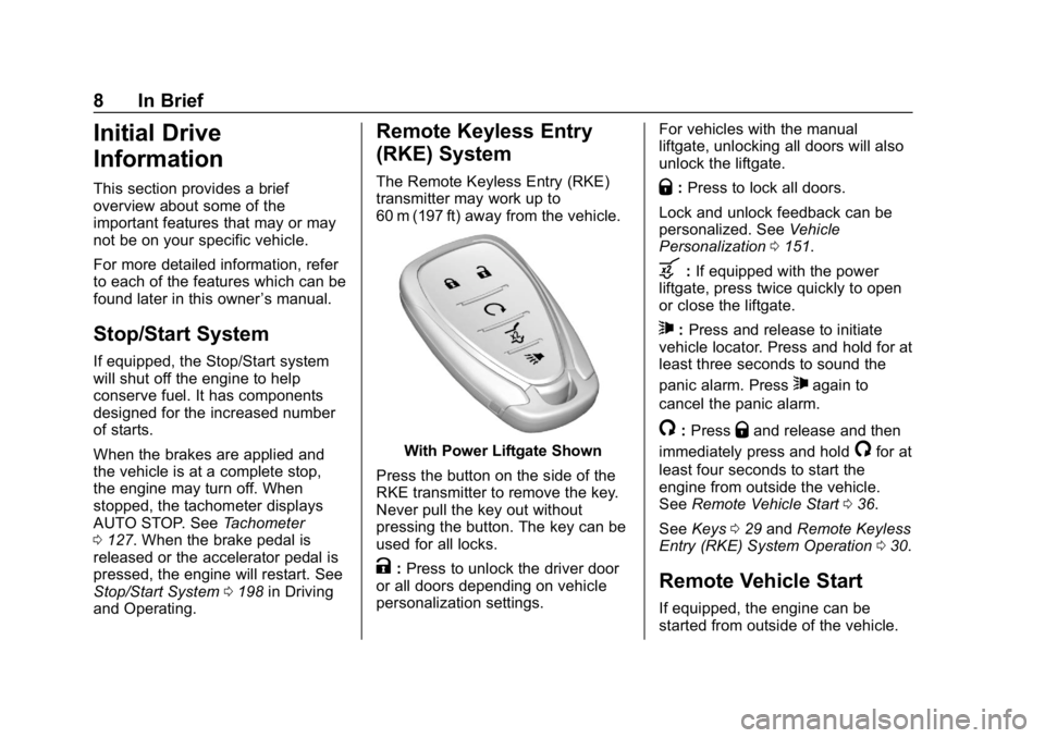 CHEVROLET EQUINOX 2019  Owners Manual Chevrolet Equinox Owner Manual (GMNA-Localizing-U.S./Canada/Mexico-
12145779) - 2019 - CRC - 7/30/18
8 In Brief
Initial Drive
Information
This section provides a brief
overview about some of the
impor