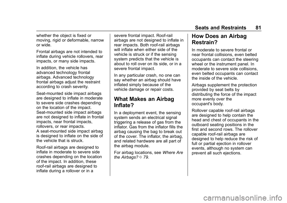 CHEVROLET EQUINOX 2019  Owners Manual Chevrolet Equinox Owner Manual (GMNA-Localizing-U.S./Canada/Mexico-
12145779) - 2019 - CRC - 7/30/18
Seats and Restraints 81
whether the object is fixed or
moving, rigid or deformable, narrow
or wide.