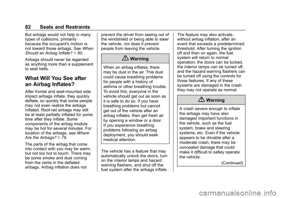 CHEVROLET EQUINOX 2019  Owners Manual Chevrolet Equinox Owner Manual (GMNA-Localizing-U.S./Canada/Mexico-
12145779) - 2019 - CRC - 7/30/18
82 Seats and Restraints
But airbags would not help in many
types of collisions, primarily
because t