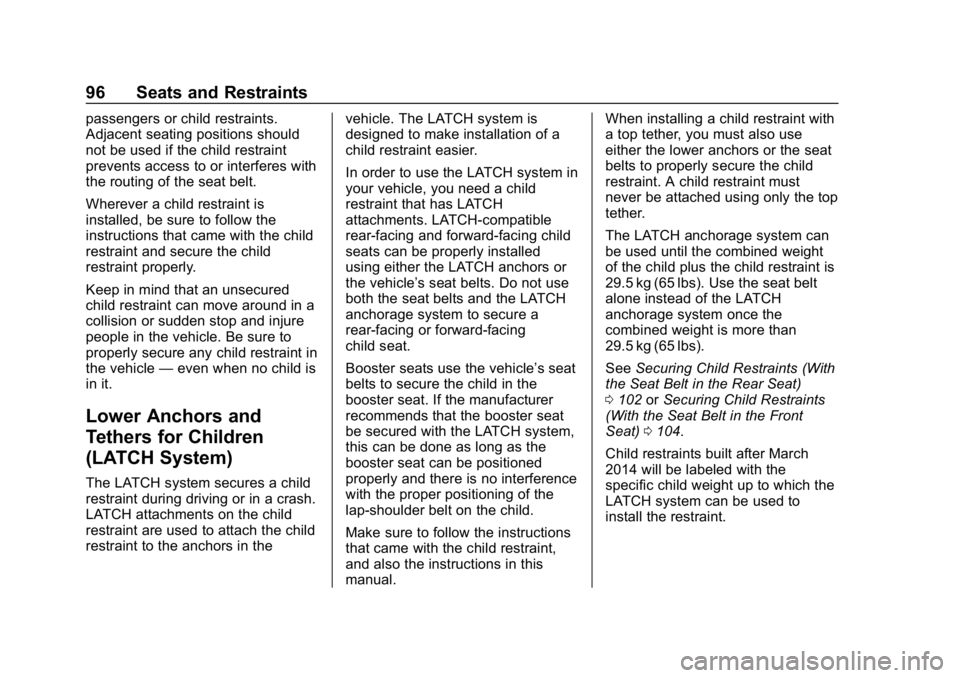 CHEVROLET EQUINOX 2019 Owners Manual Chevrolet Equinox Owner Manual (GMNA-Localizing-U.S./Canada/Mexico-
12145779) - 2019 - CRC - 7/30/18
96 Seats and Restraints
passengers or child restraints.
Adjacent seating positions should
not be us CHEVROLET EQUINOX 2019 Owners Manual Chevrolet Equinox Owner Manual (GMNA-Localizing-U.S./Canada/Mexico-
12145779) - 2019 - CRC - 7/30/18
96 Seats and Restraints
passengers or child restraints.
Adjacent seating positions should
not be us