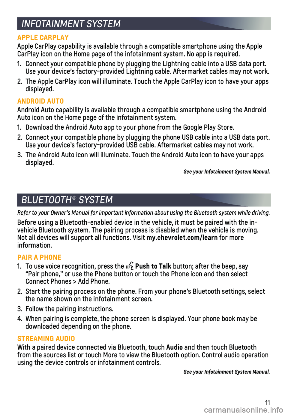 CHEVROLET EQUINOX 2019 Get To Know Guide 11
INFOTAINMENT SYSTEM
BLUETOOTH® SYSTEM
APPLE CARPLAY
Apple CarPlay capability is available through a compatible smartphone us\
ing the Apple CarPlay icon on the Home page of the infotainment system CHEVROLET EQUINOX 2019 Get To Know Guide 11
INFOTAINMENT SYSTEM
BLUETOOTH® SYSTEM
APPLE CARPLAY
Apple CarPlay capability is available through a compatible smartphone us\
ing the Apple CarPlay icon on the Home page of the infotainment system