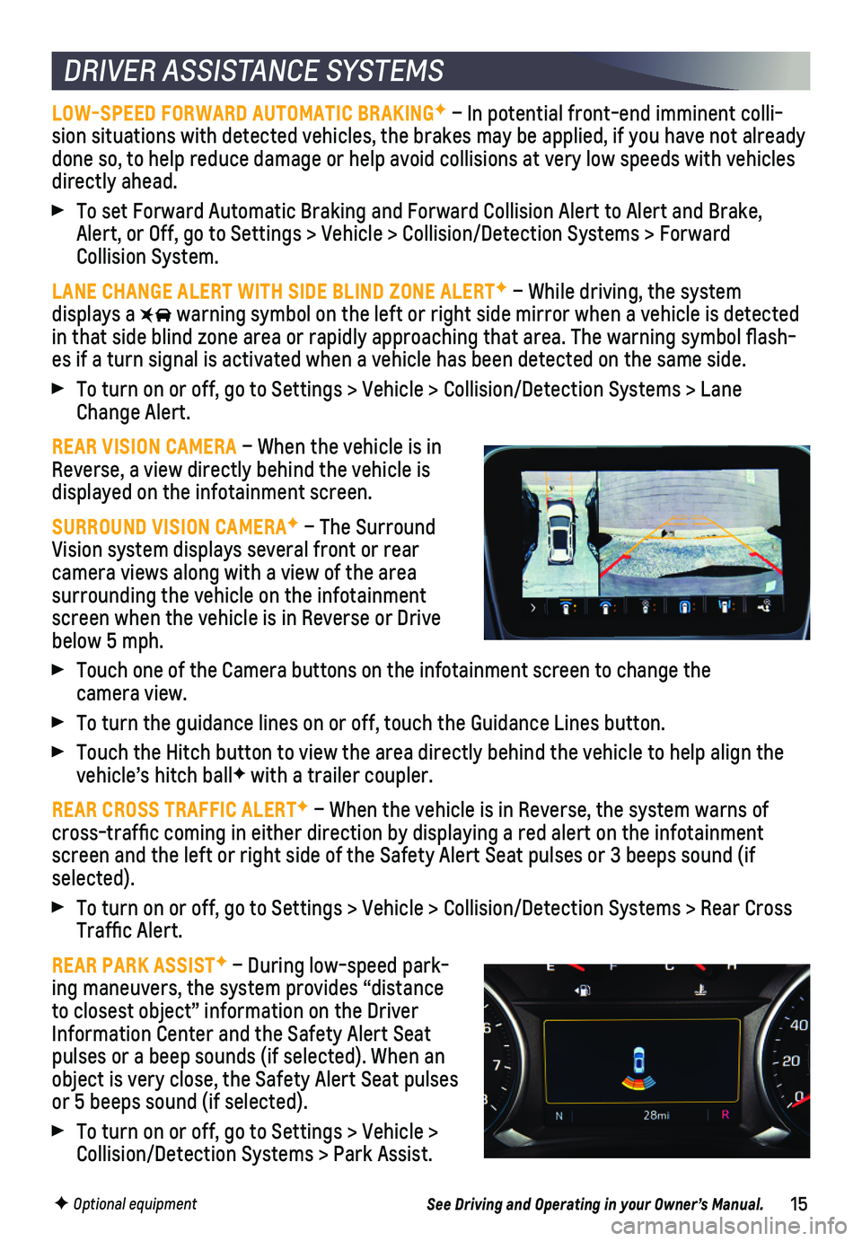 CHEVROLET EQUINOX 2019 Get To Know Guide 15
DRIVER ASSISTANCE SYSTEMS
LOW-SPEED FORWARD AUTOMATIC BRAKINGF – In potential front-end imminent colli-sion situations with detected vehicles, the brakes may be applied, if yo\
u have not alread CHEVROLET EQUINOX 2019 Get To Know Guide 15
DRIVER ASSISTANCE SYSTEMS
LOW-SPEED FORWARD AUTOMATIC BRAKINGF – In potential front-end imminent colli-sion situations with detected vehicles, the brakes may be applied, if yo\
u have not alread