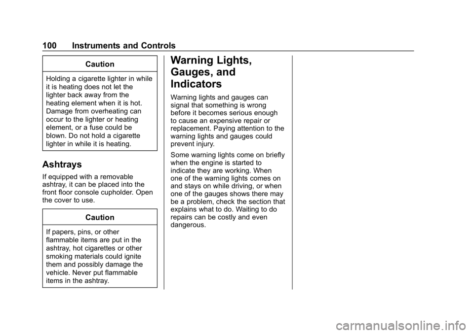 CHEVROLET EXPRESS 2019 Owners Manual Chevrolet Express Owner Manual (GMNA-Localizing-U.S./Canada/Mexico-
12146162) - 2019 - crc - 11/26/18
100 Instruments and Controls
Caution
Holding a cigarette lighter in while
it is heating does not l CHEVROLET EXPRESS 2019 Owners Manual Chevrolet Express Owner Manual (GMNA-Localizing-U.S./Canada/Mexico-
12146162) - 2019 - crc - 11/26/18
100 Instruments and Controls
Caution
Holding a cigarette lighter in while
it is heating does not l