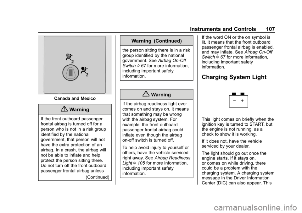 CHEVROLET EXPRESS 2019 Owners Manual Chevrolet Express Owner Manual (GMNA-Localizing-U.S./Canada/Mexico-
12146162) - 2019 - crc - 11/26/18
Instruments and Controls 107
Canada and Mexico
{Warning
If the front outboard passenger
frontal ai CHEVROLET EXPRESS 2019 Owners Manual Chevrolet Express Owner Manual (GMNA-Localizing-U.S./Canada/Mexico-
12146162) - 2019 - crc - 11/26/18
Instruments and Controls 107
Canada and Mexico
{Warning
If the front outboard passenger
frontal ai