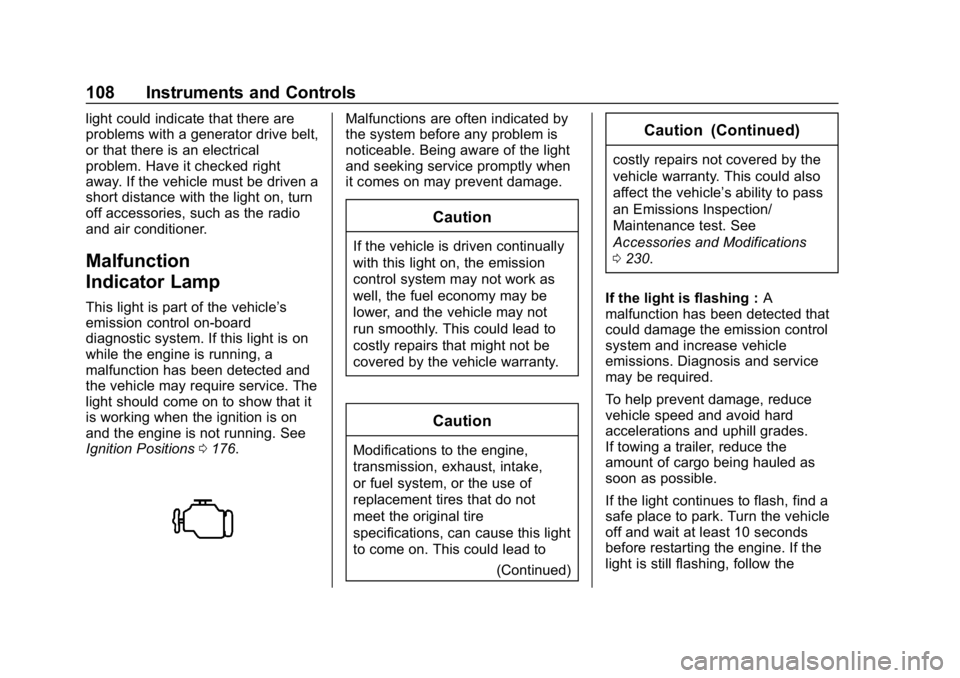 CHEVROLET EXPRESS 2019 Owners Manual Chevrolet Express Owner Manual (GMNA-Localizing-U.S./Canada/Mexico-
12146162) - 2019 - crc - 11/26/18
108 Instruments and Controls
light could indicate that there are
problems with a generator drive b CHEVROLET EXPRESS 2019 Owners Manual Chevrolet Express Owner Manual (GMNA-Localizing-U.S./Canada/Mexico-
12146162) - 2019 - crc - 11/26/18
108 Instruments and Controls
light could indicate that there are
problems with a generator drive b