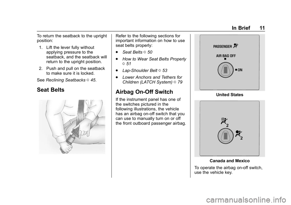 CHEVROLET EXPRESS 2019  Owners Manual Chevrolet Express Owner Manual (GMNA-Localizing-U.S./Canada/Mexico-
12146162) - 2019 - crc - 11/26/18
In Brief 11
To return the seatback to the upright
position:1. Lift the lever fully without applyin