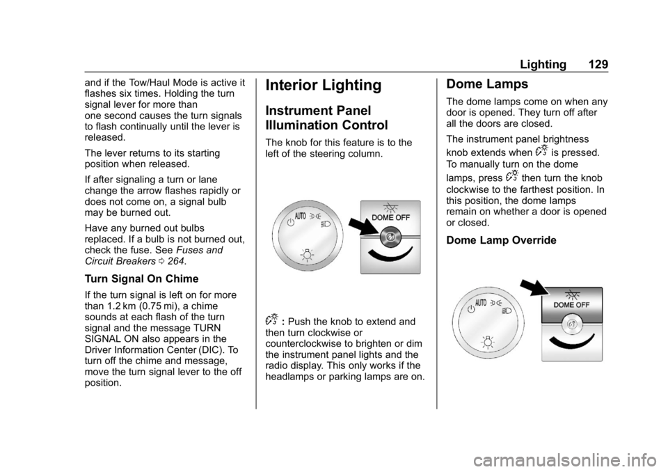 CHEVROLET EXPRESS 2019 Owners Manual Chevrolet Express Owner Manual (GMNA-Localizing-U.S./Canada/Mexico-
12146162) - 2019 - crc - 11/26/18
Lighting 129
and if the Tow/Haul Mode is active it
flashes six times. Holding the turn
signal leve CHEVROLET EXPRESS 2019 Owners Manual Chevrolet Express Owner Manual (GMNA-Localizing-U.S./Canada/Mexico-
12146162) - 2019 - crc - 11/26/18
Lighting 129
and if the Tow/Haul Mode is active it
flashes six times. Holding the turn
signal leve