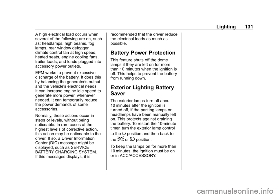 CHEVROLET EXPRESS 2019 Owners Manual Chevrolet Express Owner Manual (GMNA-Localizing-U.S./Canada/Mexico-
12146162) - 2019 - crc - 11/26/18
Lighting 131
A high electrical load occurs when
several of the following are on, such
as: headlamp CHEVROLET EXPRESS 2019 Owners Manual Chevrolet Express Owner Manual (GMNA-Localizing-U.S./Canada/Mexico-
12146162) - 2019 - crc - 11/26/18
Lighting 131
A high electrical load occurs when
several of the following are on, such
as: headlamp