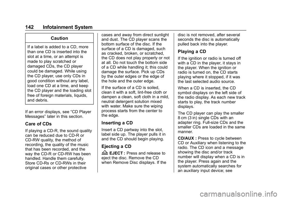 CHEVROLET EXPRESS 2019 Owners Manual Chevrolet Express Owner Manual (GMNA-Localizing-U.S./Canada/Mexico-
12146162) - 2019 - crc - 11/26/18
142 Infotainment System
Caution
If a label is added to a CD, more
than one CD is inserted into the CHEVROLET EXPRESS 2019 Owners Manual Chevrolet Express Owner Manual (GMNA-Localizing-U.S./Canada/Mexico-
12146162) - 2019 - crc - 11/26/18
142 Infotainment System
Caution
If a label is added to a CD, more
than one CD is inserted into the
