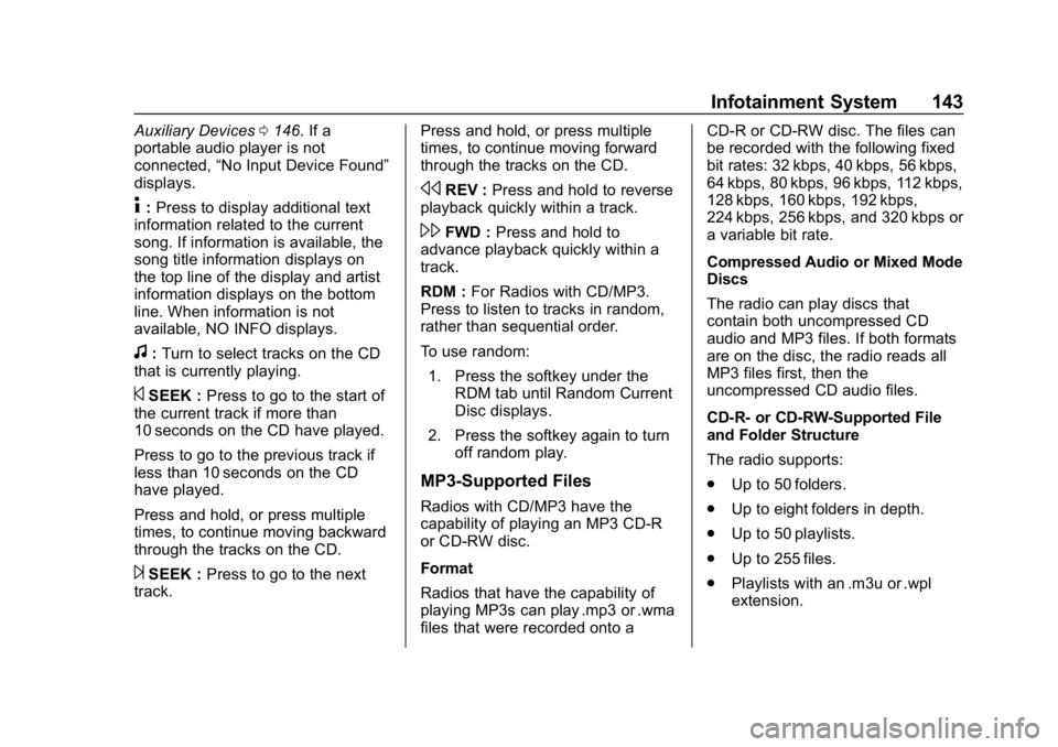 CHEVROLET EXPRESS 2019 Owners Manual Chevrolet Express Owner Manual (GMNA-Localizing-U.S./Canada/Mexico-
12146162) - 2019 - crc - 11/26/18
Infotainment System 143
Auxiliary Devices0146. If a
portable audio player is not
connected, “No CHEVROLET EXPRESS 2019 Owners Manual Chevrolet Express Owner Manual (GMNA-Localizing-U.S./Canada/Mexico-
12146162) - 2019 - crc - 11/26/18
Infotainment System 143
Auxiliary Devices0146. If a
portable audio player is not
connected, “No