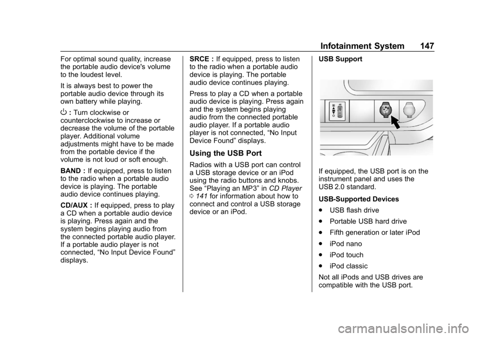 CHEVROLET EXPRESS 2019 Owners Manual Chevrolet Express Owner Manual (GMNA-Localizing-U.S./Canada/Mexico-
12146162) - 2019 - crc - 11/26/18
Infotainment System 147
For optimal sound quality, increase
the portable audio device's volume CHEVROLET EXPRESS 2019 Owners Manual Chevrolet Express Owner Manual (GMNA-Localizing-U.S./Canada/Mexico-
12146162) - 2019 - crc - 11/26/18
Infotainment System 147
For optimal sound quality, increase
the portable audio device's volume