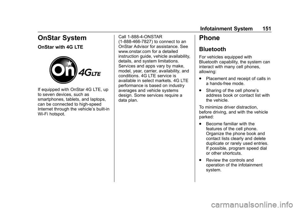 CHEVROLET EXPRESS 2019 Owners Manual Chevrolet Express Owner Manual (GMNA-Localizing-U.S./Canada/Mexico-
12146162) - 2019 - crc - 11/26/18
Infotainment System 151
OnStar System
OnStar with 4G LTE
If equipped with OnStar 4G LTE, up
to sev CHEVROLET EXPRESS 2019 Owners Manual Chevrolet Express Owner Manual (GMNA-Localizing-U.S./Canada/Mexico-
12146162) - 2019 - crc - 11/26/18
Infotainment System 151
OnStar System
OnStar with 4G LTE
If equipped with OnStar 4G LTE, up
to sev