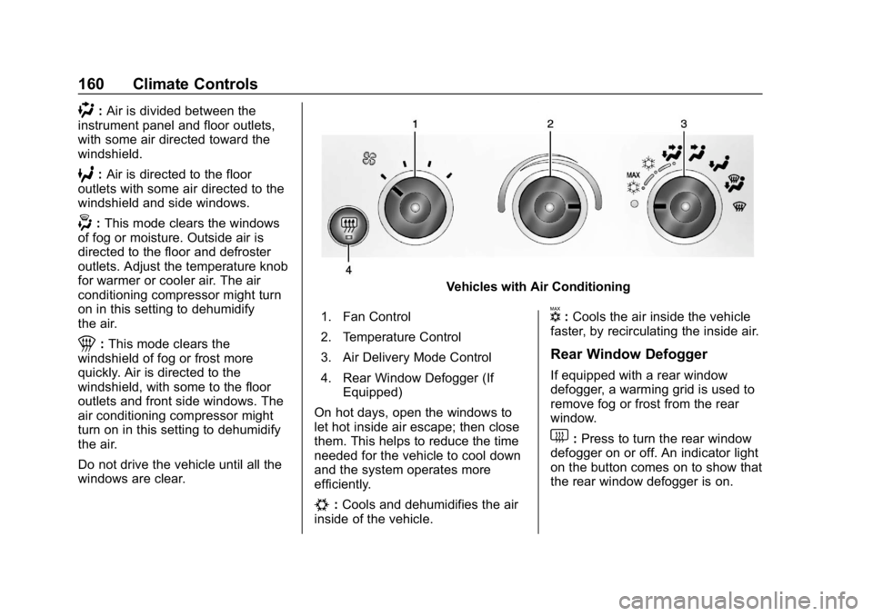 CHEVROLET EXPRESS 2019 Owners Manual Chevrolet Express Owner Manual (GMNA-Localizing-U.S./Canada/Mexico-
12146162) - 2019 - crc - 11/26/18
160 Climate Controls
):Air is divided between the
instrument panel and floor outlets,
with some ai CHEVROLET EXPRESS 2019 Owners Manual Chevrolet Express Owner Manual (GMNA-Localizing-U.S./Canada/Mexico-
12146162) - 2019 - crc - 11/26/18
160 Climate Controls
):Air is divided between the
instrument panel and floor outlets,
with some ai