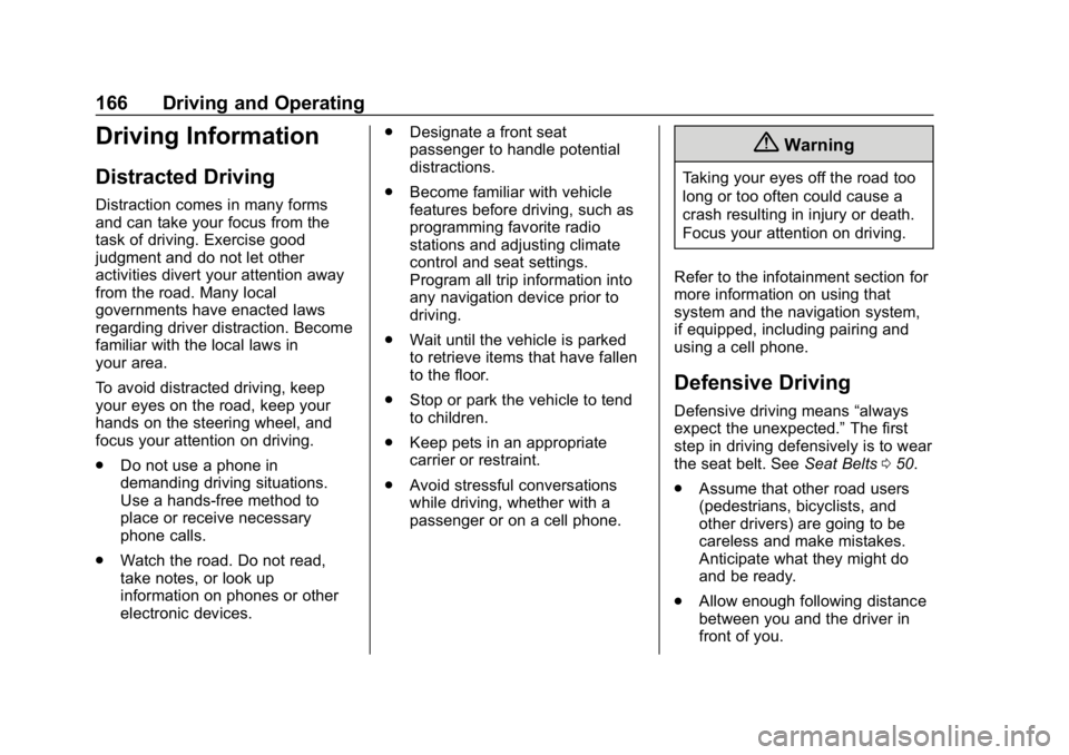 CHEVROLET EXPRESS 2019 Owners Manual Chevrolet Express Owner Manual (GMNA-Localizing-U.S./Canada/Mexico-
12146162) - 2019 - crc - 11/26/18
166 Driving and Operating
Driving Information
Distracted Driving
Distraction comes in many forms
a CHEVROLET EXPRESS 2019 Owners Manual Chevrolet Express Owner Manual (GMNA-Localizing-U.S./Canada/Mexico-
12146162) - 2019 - crc - 11/26/18
166 Driving and Operating
Driving Information
Distracted Driving
Distraction comes in many forms
a