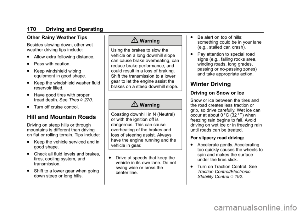 CHEVROLET EXPRESS 2019  Owners Manual Chevrolet Express Owner Manual (GMNA-Localizing-U.S./Canada/Mexico-
12146162) - 2019 - crc - 11/26/18
170 Driving and Operating
Other Rainy Weather Tips
Besides slowing down, other wet
weather driving