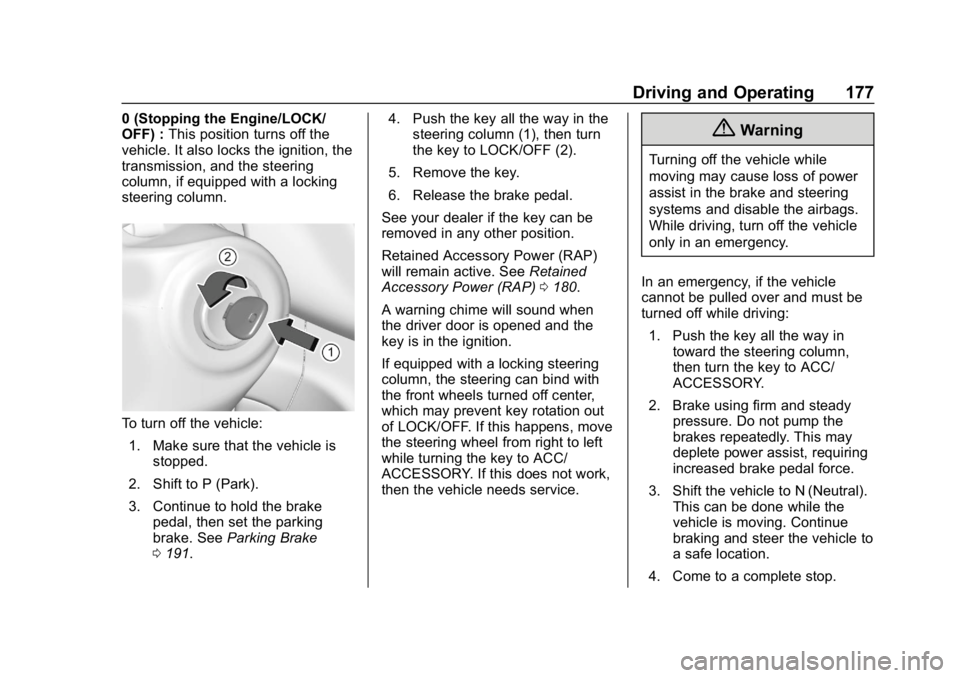 CHEVROLET EXPRESS 2019 Owners Manual Chevrolet Express Owner Manual (GMNA-Localizing-U.S./Canada/Mexico-
12146162) - 2019 - crc - 11/26/18
Driving and Operating 177
0 (Stopping the Engine/LOCK/
OFF) :This position turns off the
vehicle. CHEVROLET EXPRESS 2019 Owners Manual Chevrolet Express Owner Manual (GMNA-Localizing-U.S./Canada/Mexico-
12146162) - 2019 - crc - 11/26/18
Driving and Operating 177
0 (Stopping the Engine/LOCK/
OFF) :This position turns off the
vehicle.